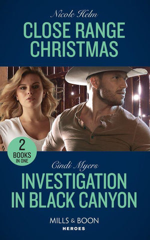 A Badlands Cops Novel - Close Range Christmas / Investigation In Black Canyon: Close Range Christmas (A Badlands Cops Novel) / Investigation in Black Canyon (The Ranger Brigade: Rocky Mountain Manhunt) (Mills &amp; Boon Heroes) (A Badlands Cops Novel)