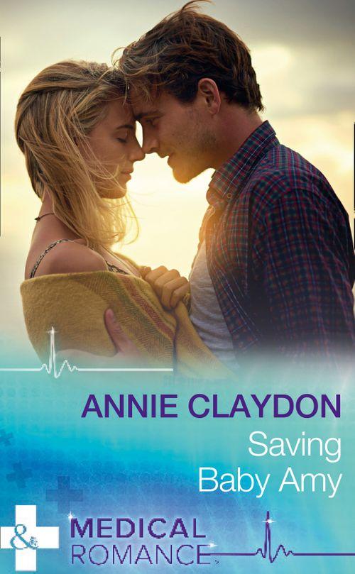 Saving Baby Amy (Mills &amp; Boon Medical)