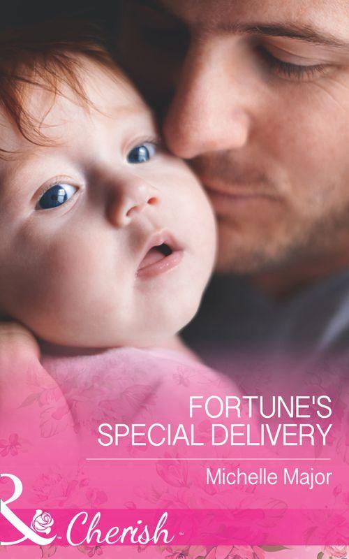 The Fortunes of Texas: All Fortune&#39;s Children - Fortune&#39;s Special Delivery (Mills &amp; Boon Cherish) (The Fortunes of Texas: All Fortune&#39;s Children, Book 4)