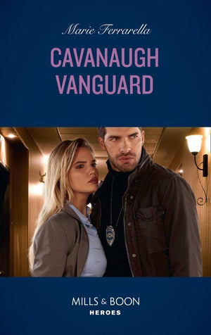 Cavanaugh Justice - Cavanaugh Vanguard (Mills &amp; Boon Heroes) (Cavanaugh Justice, Book 37)