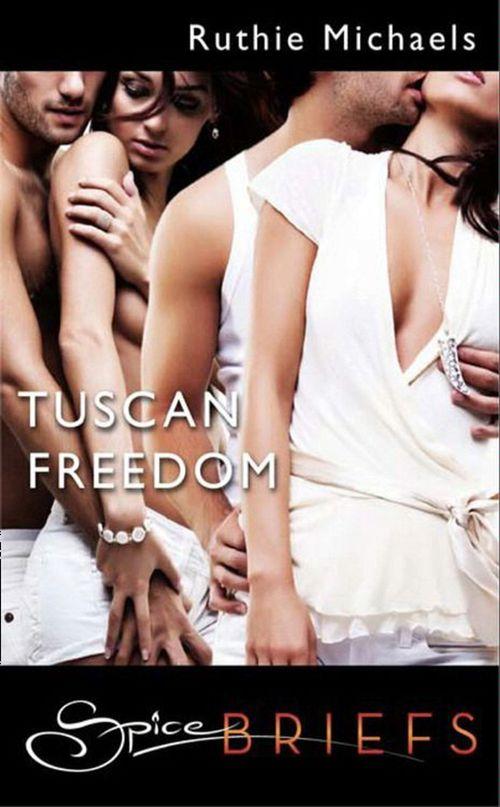 Tuscan Freedom (Mills &amp; Boon Spice): First edition