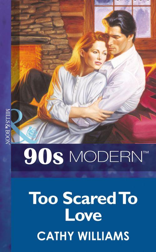Too Scared To Love (Mills &amp; Boon Vintage 90s Modern): First edition