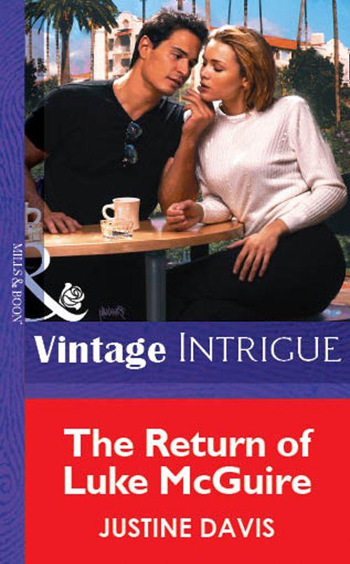 The Return Of Luke Mcguire (Mills &amp; Boon Vintage Intrigue): First edition