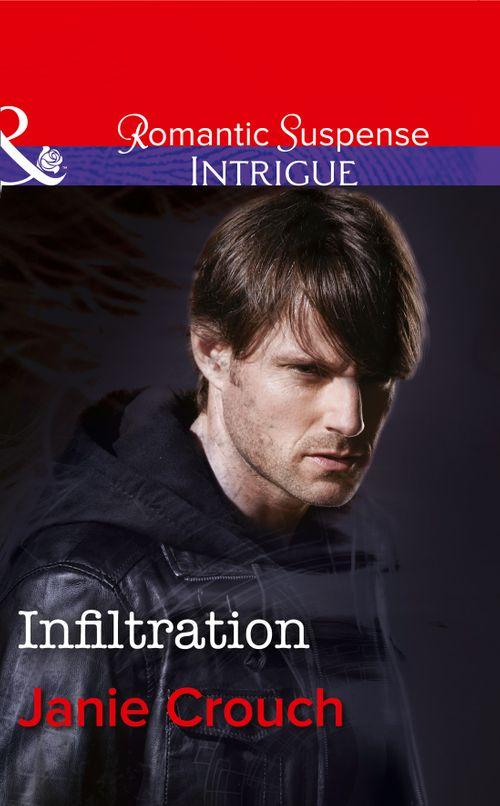 Omega Sector - Infiltration (Mills &amp; Boon Intrigue) (Omega Sector, Book 1): First edition