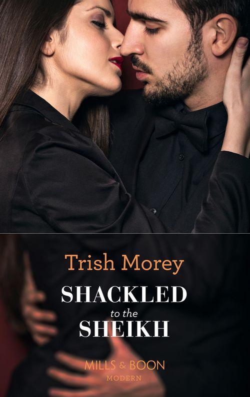 Desert Brothers - Shackled To The Sheikh (Mills &amp; Boon Modern) (Desert Brothers, Book 4)
