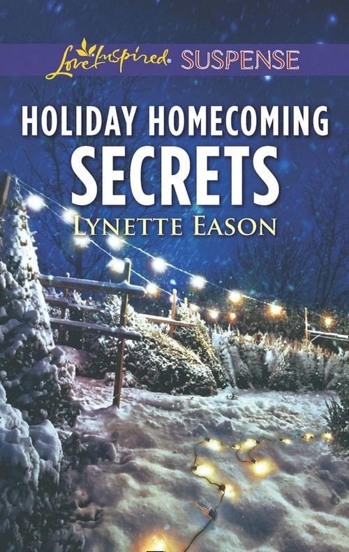 Holiday Homecoming Secrets (Mills &amp; Boon Love Inspired Suspense)