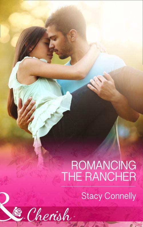 The Pirelli Brothers - Romancing the Rancher (Mills &amp; Boon Cherish) (The Pirelli Brothers, Book 4): First edition
