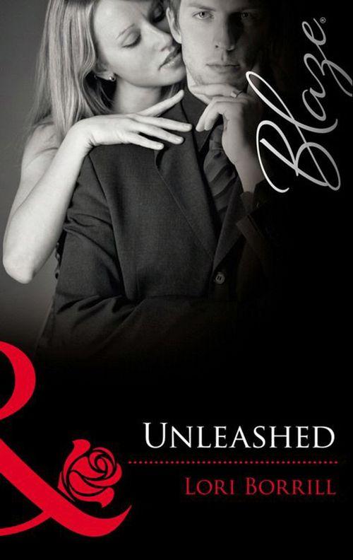 Unleashed (Mills &amp; Boon Blaze): First edition