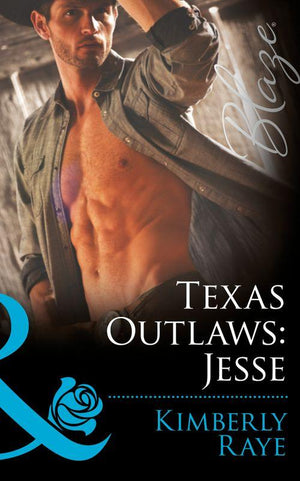 The Texas Outlaws - Texas Outlaws: Jesse (Mills &amp; Boon Blaze) (The Texas Outlaws, Book 1): First edition
