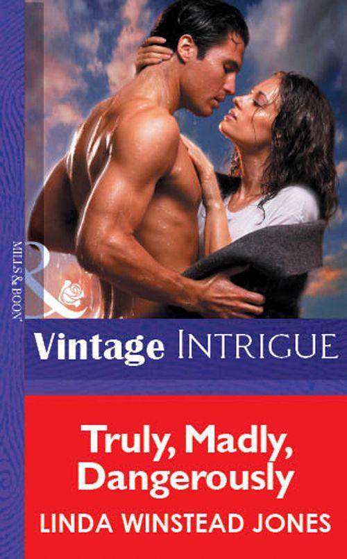 Truly, Madly, Dangerously (Mills &amp; Boon Vintage Intrigue): First edition