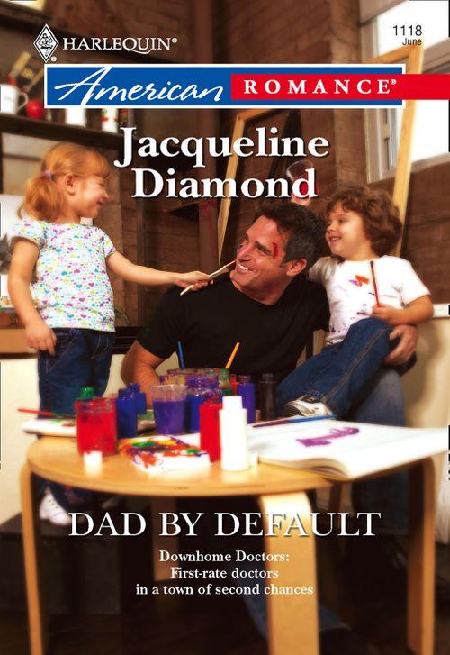 Dad by Default (Mills &amp; Boon American Romance): First edition