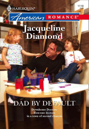 Dad by Default (Mills &amp; Boon American Romance): First edition