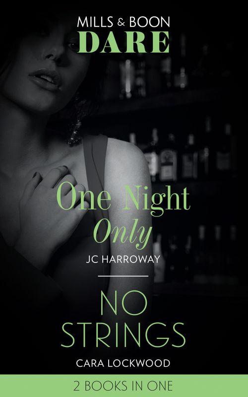 One Night Only / No Strings: One Night Only / No Strings (Mills &amp; Boon Dare)