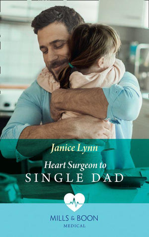 Heart Surgeon To Single Dad (Mills &amp; Boon Medical)