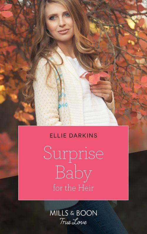Surprise Baby For The Heir (Mills &amp; Boon True Love)