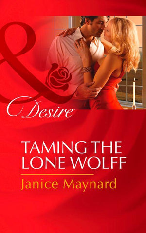 The Men of Wolff Mountain - Taming The Lone Wolff (Mills &amp; Boon Desire) (The Men of Wolff Mountain, Book 6): First edition