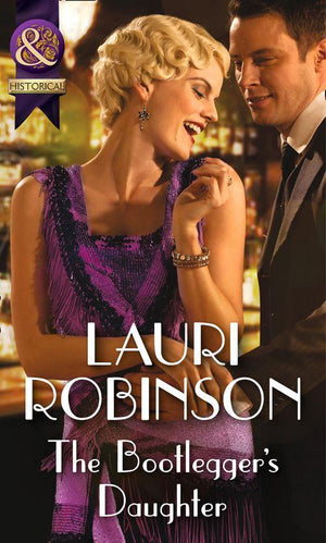 Daughters of the Roaring Twenties - The Bootlegger&#39;s Daughter (Mills &amp; Boon Historical) (Daughters of the Roaring Twenties, Book 2): First edition