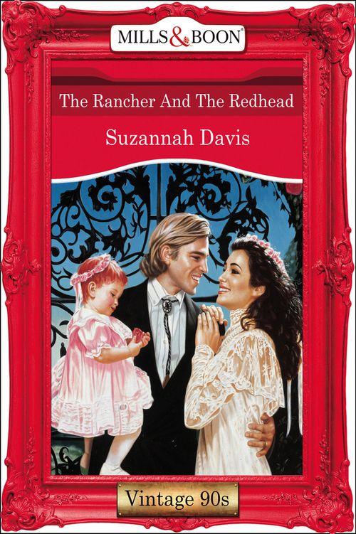 The Rancher And The Redhead (Mills &amp; Boon Vintage Desire): First edition