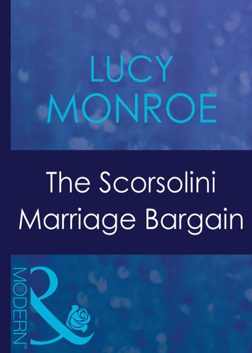 Royal Brides - The Scorsolini Marriage Bargain (Mills &amp; Boon Modern) (Royal Brides, Book 3): First edition