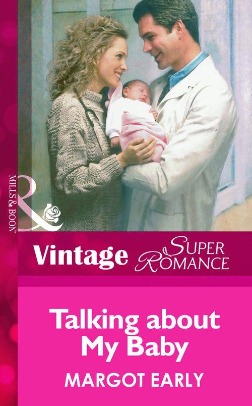 Talking About My Baby (Mills &amp; Boon Vintage Superromance): First edition