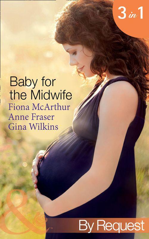 Baby for the Midwife: The Midwife&#39;s Baby / Spanish Doctor, Pregnant Midwife / Countdown to Baby (Mills &amp; Boon By Request): First edition