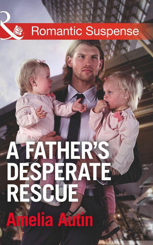 Man on a Mission - A Father&#39;s Desperate Rescue (Mills &amp; Boon Romantic Suspense) (Man on a Mission, Book 7)