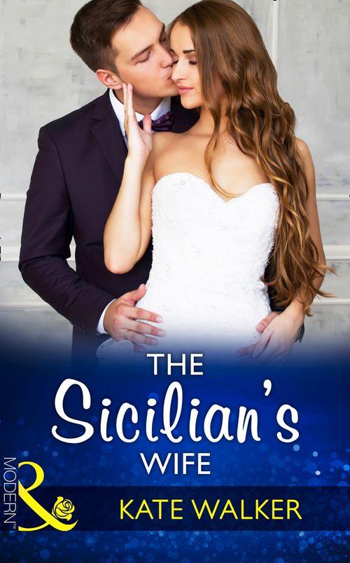 The Sicilian&#39;s Wife (Mills &amp; Boon Modern)