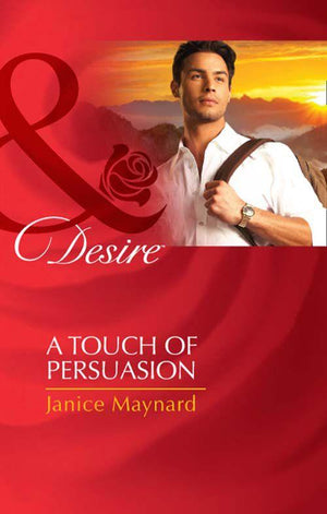 The Men of Wolff Mountain - A Touch Of Persuasion (Mills &amp; Boon Desire) (The Men of Wolff Mountain, Book 2): First edition