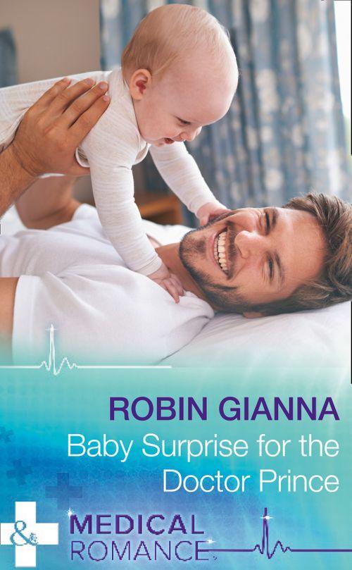 Royal Spring Babies - Baby Surprise For The Doctor Prince (Mills &amp; Boon Medical) (Royal Spring Babies, Book 2)