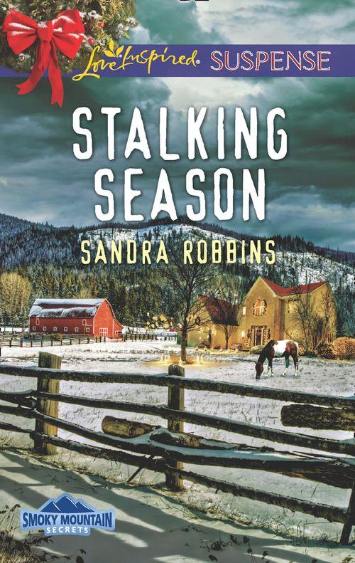 Smoky Mountain Secrets - Stalking Season (Mills &amp; Boon Love Inspired Suspense) (Smoky Mountain Secrets, Book 2)