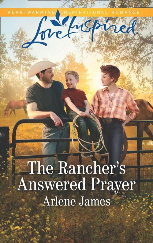 Three Brothers Ranch - The Rancher&#39;s Answered Prayer (Mills &amp; Boon Love Inspired) (Three Brothers Ranch, Book 1)