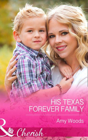 His Texas Forever Family (Mills &amp; Boon Cherish): First edition