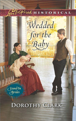 Stand-In Brides - Wedded For The Baby (Mills &amp; Boon Love Inspired Historical) (Stand-In Brides, Book 2)
