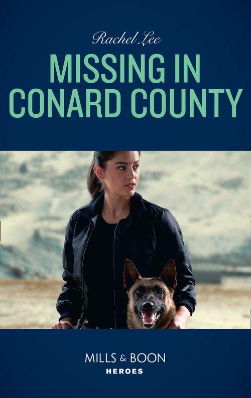 Conard County: The Next Generation - Missing In Conard County (Mills &amp; Boon Heroes) (Conard County: The Next Generation, Book 41)