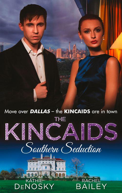 The Kincaids: Southern Seduction: Sex, Lies and the Southern Belle (Dynasties: The Kincaids, Book 1) / The Kincaids: Jack and Nikki, Part 1 / What Happens in Charleston... (Dynasties: The Kincaids, Book 3) / The Kincaids: Jack and Nikki, Part 2: First edition