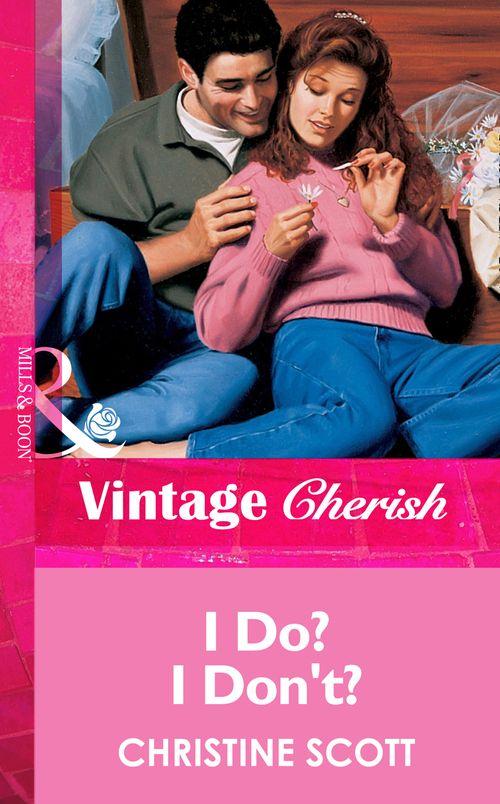 I Do? I Don&#39;t? (Mills &amp; Boon Vintage Cherish): First edition