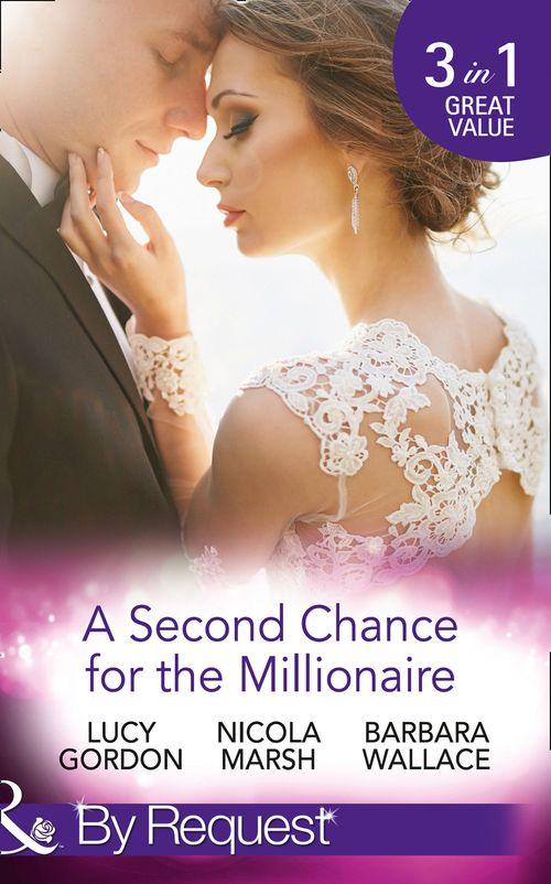 A Second Chance For The Millionaire: Rescued by the Brooding Tycoon / Who Wants To Marry a Millionaire? / The Billionaire&#39;s Fair Lady (Mills &amp; Boon By Request)