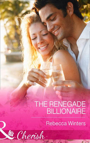 The Renegade Billionaire (Mills &amp; Boon Cherish): First edition