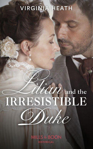 Lilian And The Irresistible Duke (Secrets of a Victorian Household, Book 4) (9780263272864)