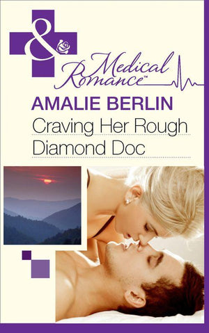 Craving Her Rough Diamond Doc (Mills &amp; Boon Medical): First edition