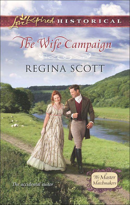 The Master Matchmakers - The Wife Campaign (Mills &amp; Boon Love Inspired Historical) (The Master Matchmakers, Book 2): First edition