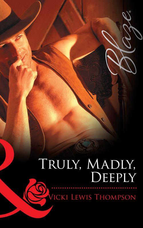 Truly, Madly, Deeply (Mills &amp; Boon Blaze): First edition