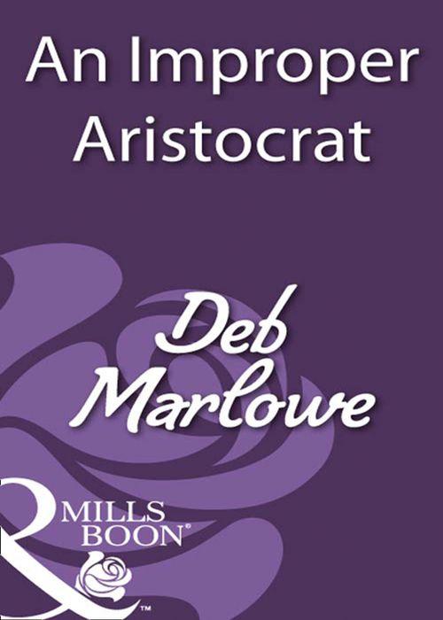 An Improper Aristocrat (Mills &amp; Boon Historical): First edition