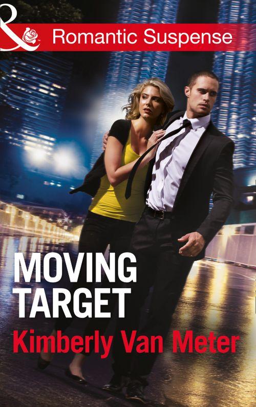 Moving Target (Mills &amp; Boon Romantic Suspense): First edition