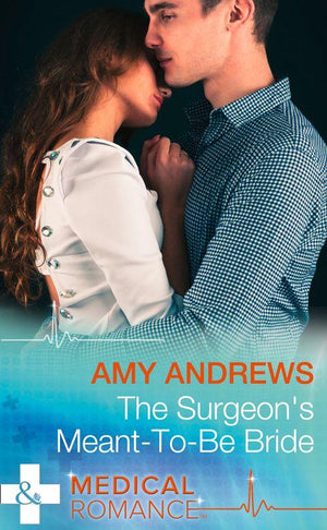 The Surgeon&#39;s Meant-To-Be Bride (Mills &amp; Boon Medical): First edition