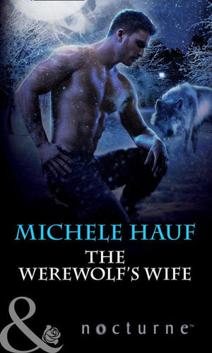 The Werewolf&#39;s Wife (Mills &amp; Boon Nocturne): First edition