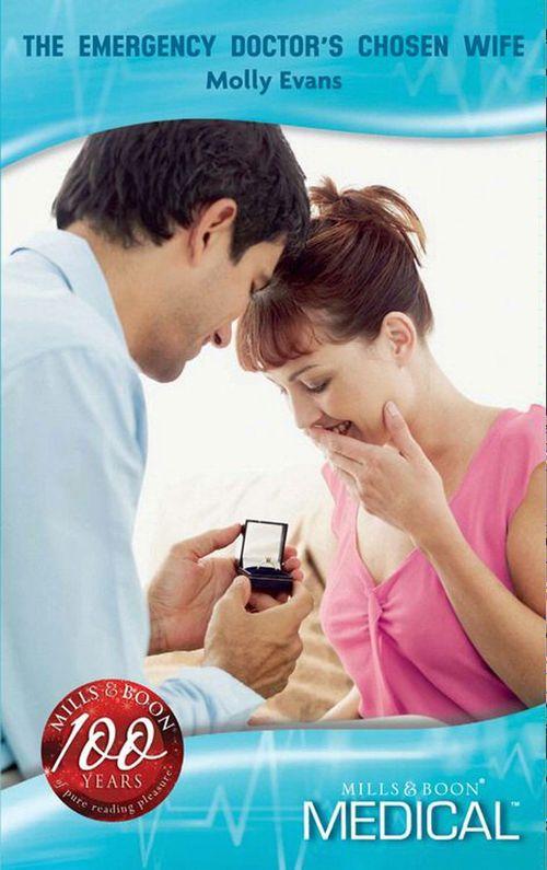 The Emergency Doctor&#39;s Chosen Wife (Mills &amp; Boon Medical): First edition