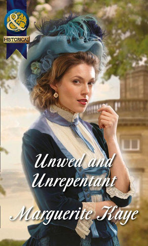 The Armstrong Sisters - Unwed And Unrepentant (Mills &amp; Boon Historical) (The Armstrong Sisters, Book 6): First edition