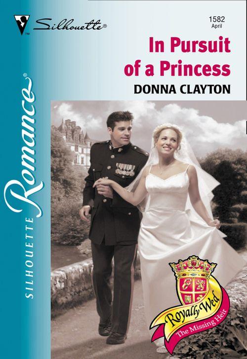 In Pursuit Of A Princess (Mills &amp; Boon Silhouette): First edition