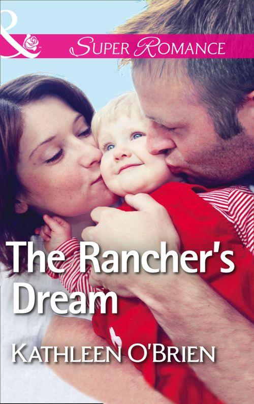 The Sisters of Bell River Ranch - The Rancher&#39;s Dream (Mills &amp; Boon Superromance) (The Sisters of Bell River Ranch, Book 6): First edition